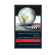 Brazil, the United States, and the South American Subsystem Regional Politics and the Absent Empire