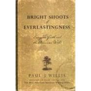 Bright Shoots Of Everlastingness