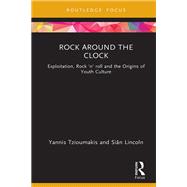 Rock around the Clock: Exploitation, Rock 'n' roll and the Origins of Youth Culture