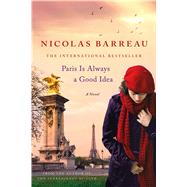Paris Is Always a Good Idea A Novel