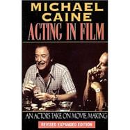 Acting in Film An Actor's Take on Movie Making