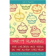 Party Planning for Children and Teens on the Autism Spectrum