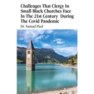 Challenges That Clergy In Small Black Churches Face In The 21st Century During The Covid Pandemic
