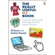 The Really Useful ICT Book: A practical guide to using technology across the primary curriculum