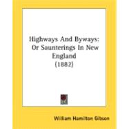 Highways and Byways : Or Saunterings in New England (1882)