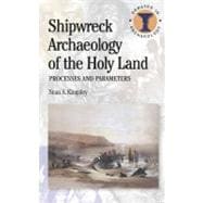 Shipwreck Archaeology of the Holy Land Processes and Parameters