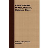 Characteristicks of Men, Manners, Opinions, Times