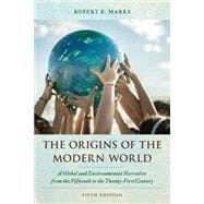 The Origins of the Modern World A Global and Environmental Narrative from the Fifteenth to the Twenty-First Century