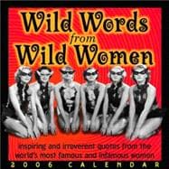 Wild Words From Wild Women; 2006 Day-to-Day Calendar
