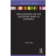Speculations on the Question: What Is Housing?