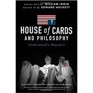 House of Cards and Philosophy Underwood's Republic