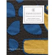 Embroidery: Threads and Stories from Alabama Chanin and The School of Making,9781419752773