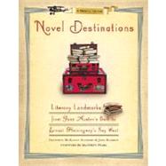 Novel Destinations Literary Landmarks From Jane Austen's Bath to Ernest Hemingway's Key West