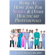 Work at Home Jobs for Nurses & Other Healthcare Professionals