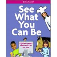 See What You Can Be : Explore Careers That Could Be for You!