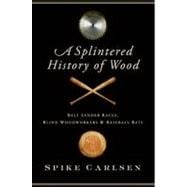 A Splintered History of Wood