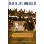 Borderline Americans : Racial Division and Labor War in the Arizona Borderlands