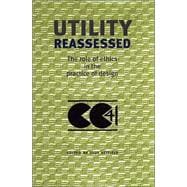 Utility Reassessed : The Role of Ethics in the Practice of Design
