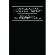 Foundations Of Contextual Therapy:..Collected Papers Of Ivan