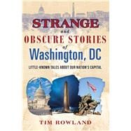 Strange and Obscure Stories of Washington, Dc