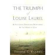 The Triumph of Louise Laurel & Successful Parenting/Nurturing