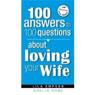 100 Answers to 100 Questions About Loving Your Wife