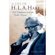 A Life of H. L. A. Hart The Nightmare and the Noble Dream