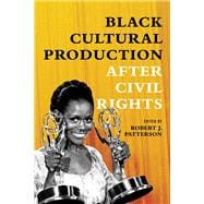 Black Cultural Production After Civil Rights