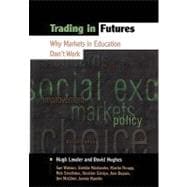 Trading in Futures : Why Markets in Education Don't Work