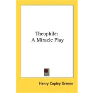 Theophile : A Miracle Play