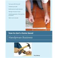 How to Start a Home-Based Handyman Business *Turn Your Skills Into Cash *Schedule Your Jobs *Build Word-Of-Mouth Referrals *Manage Insurance Issues *Handle Paperwork--From Permits To Invoices *Work Smart And Safe