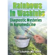 Rainbows in Washtubs : Diagnostic Mysteries in Agromedicine