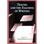 Trauma and the Teaching of Writing