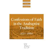 Confessions of Faith in the Anabaptist Tradition 1527-1676