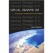 Social Change 2. 0: A Blueprint for Reinventing Our World