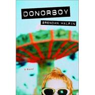 Donorboy : A Novel