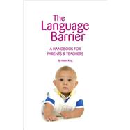 The Language Barrier: A Handbook for Parents & Teachers