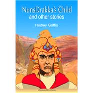 NunsDrakka's Child and other Stories
