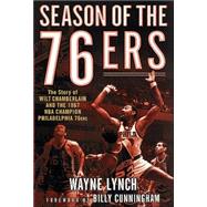 Season of the 76ers : The Story of Wilt Chamberlain and the 1967 NBA Champion Philadelphia 76ers