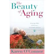 The Beauty of Aging Growing Older with Grace, Gratitude and Grit