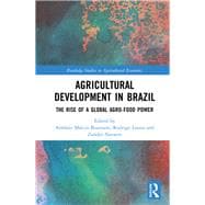 Agricultural Development in Brazil: The Rise of a Global Agro-food Power