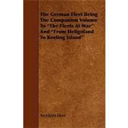 The German Fleet Being the Companion Volume to 