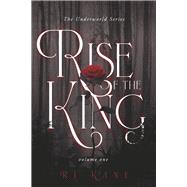 The Underworld Series: Rise of the King Volume One