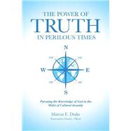 The Power of Truth in Perilous Times
