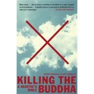 Killing the Buddha A Heretic's Bible