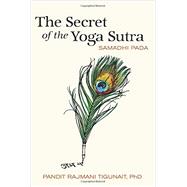 The Secret of the Yoga Sutra Samadhi Pada