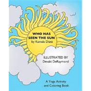 Who Has Seen the Sun a Yoga Activity and Coloring Book