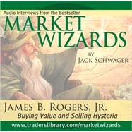 Market Wizards, Disc 9 Interview with James B. Rogers, Jr.: Buying Value and Selling Hysteria