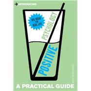 Introducing Positive Psychology A Practical Guide