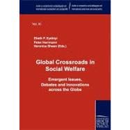 Global Crossroads in Social Welfare: Emergent Issues, Debates and Innovations Across the Globe